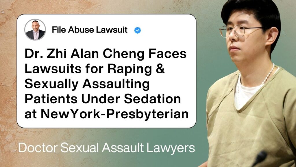Dr. Zhi Alan Cheng Faces Lawsuits for Raping & Sexually Assaulting Patients Under Sedation at NewYork-Presbyterian